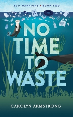 No Time To Waste by Carolyn Armstrong 9798218392376