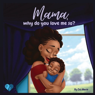 Mama, Why Do You Love Me So? by CICI Merie 9781961213081