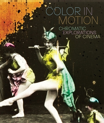 Color in Motion: Chromatic Explorations of Cinema by Jessica Niebel 9781636811307