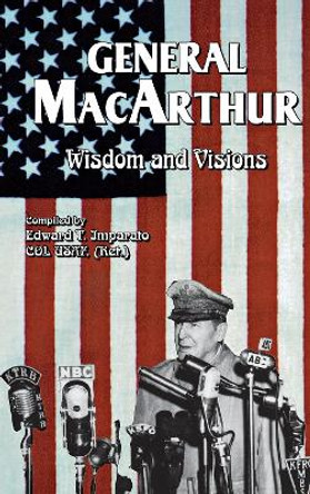 General MacArthur Wisdom and Visions by Douglas MacArthur 9781681624105