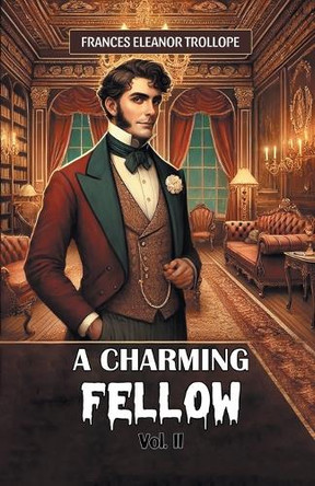 A Charming Fellow Vol. II by Frances Eleanor Trollope 9789369074310