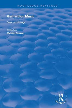 Gerhard on Music: Selected Writings by Meirion Bowen