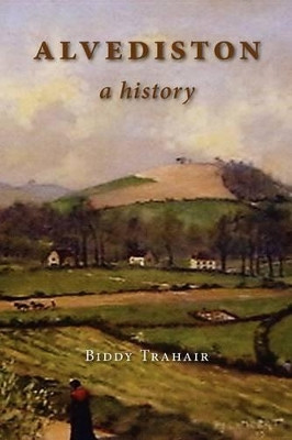 Alvediston: A History by Biddy Trahair 9781906978068
