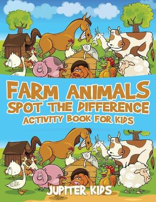 Farm Animals Spot the Difference Activity Book for Kids by Jupiter Kids 9781541932876