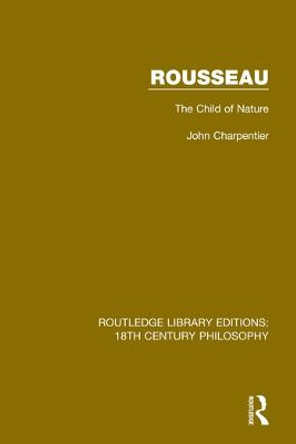Rousseau: The Child of Nature by John Charpentier