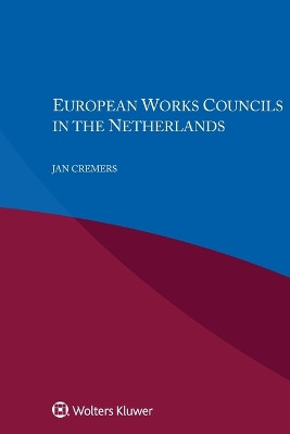 European Works Councils in the Netherlands by Jan Cremers 9789403546902