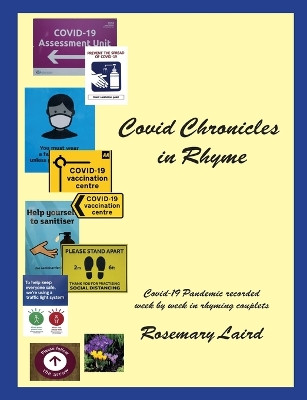 Covid Chronicles in Rhyme: Covid-19 Pandemic recorded week by week in rhyming couplets. by Rosemary Laird 9781802273663