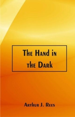The Hand in the Dark by Arthur J.  Rees 9789386780294