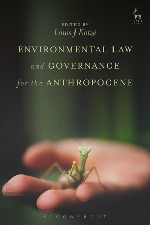 Environmental Law and Governance for the Anthropocene by Louis J. Kotze 9781509906567
