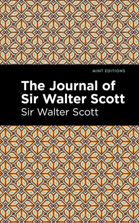 The Journal of Sir Walter Scott by Sir Walter Scott 9781513280486