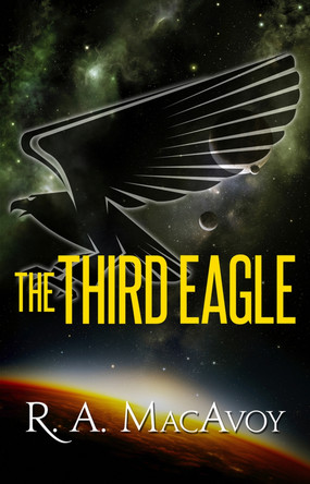 The Third Eagle by R. A. MacAvoy 9781497642300