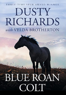 Blue Roan Colt by Dusty Richards 9781633732742
