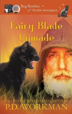 Fairy Blade Unmade by P D Workman 9781989415771