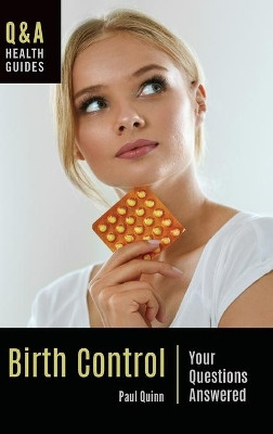 Birth Control: Your Questions Answered by Paul Quinn 9781440862700