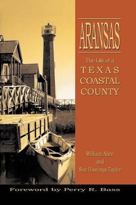 Aransas: Life of a Texas Coastal County by William Allen 9781571681669