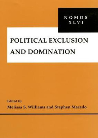 Political Exclusion and Domination: NOMOS XLVI by Stephen Macedo