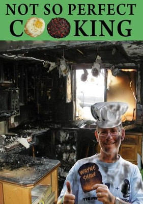 Not So Perfect Cooking by Wayne Shaw 9781780353678