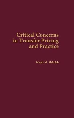 Critical Concerns in Transfer Pricing and Practice by Wagdy M. Abdallah 9781567205619