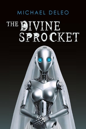 The Divine Sprocket by Michael DeLeo 9798893083316
