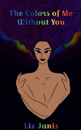 The Colors of Me Without You by Liz Janis 9789357449694