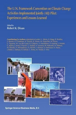 The U.N. Framework Convention on Climate Change Activities Implemented Jointly (AIJ) Pilot: Experiences and Lessons Learned by Robert K. Dixon 9789401058582
