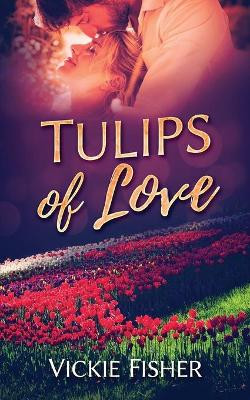 Tulips of Love by Vickie Fisher 9781737384205