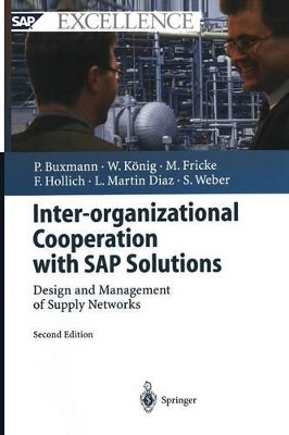Inter-organizational Cooperation with SAP Solutions: Design and Management of Supply Networks by Peter Buxmann 9783642534577