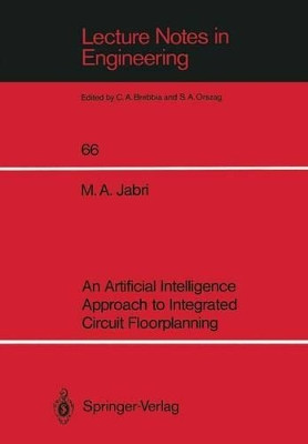 An Artificial Intelligence Approach to Integrated Circuit Floorplanning by M.A. Jabri 9783540539582