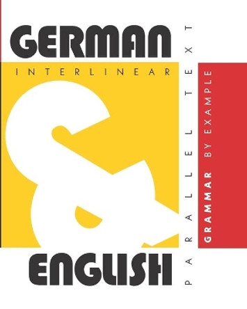 German Grammar By Example: Dual Language German-English, Interlinear & Parallel Text by Aron Levin 9781952161056