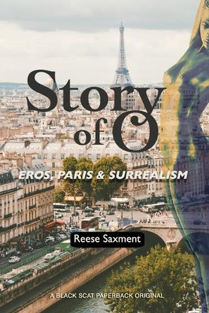 Story of O: Eros, Paris & Surrealism by Reese Saxment 9798989433018