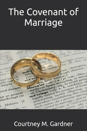 The Covenant of Marriage by Courtney M Gardner 9798218375898