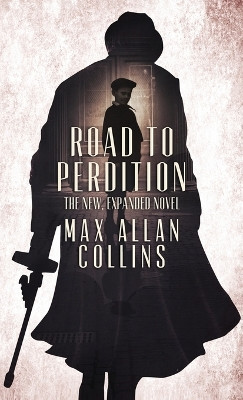 Road to Perdition: The New, Expanded Novel by Max Allan Collins 9781954841796