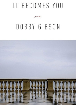 It Becomes You: Poems by Dobby Gibson 9781555976323