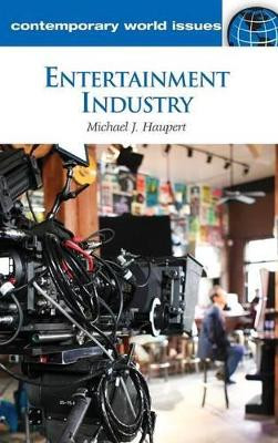 Entertainment Industry: A Reference Handbook by Michael J. Haupert 9781598845945