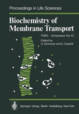 Biochemistry of Membrane Transport: FEBS - Symposium No. 42 by G. Semenza 9783642665660