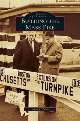 Building the Mass Pike by Yanni K Tsipis 9781531606114