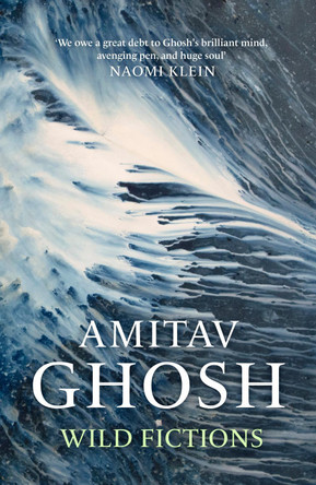 Wild Fictions by Amitav Ghosh 9781529349399