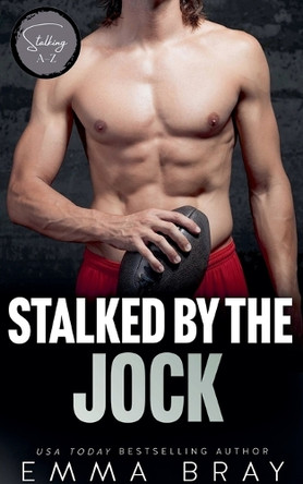Stalked by the Jock by Emma Bray 9798224681518