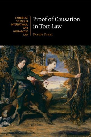 Proof of Causation in Tort Law by Sandy Steel 9781107679856