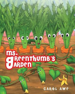 Ms. Greenthumb's Garden by Carol Awe 9781640031753