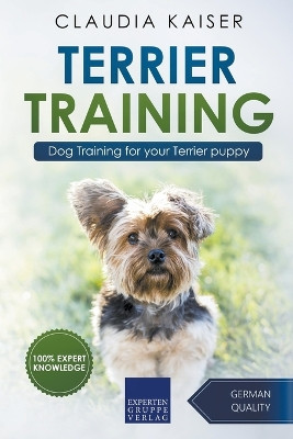 Terrier Training - Dog Training for your Terrier puppy by Claudia Kaiser 9781393391821