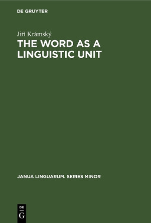 The word as a linguistic unit by Jiri Kramsky 9783110998351