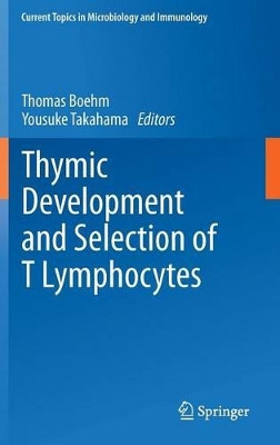 Thymic Development and Selection of T Lymphocytes by Thomas Boehm 9783642402517