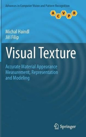 Visual Texture: Accurate Material Appearance Measurement, Representation and Modeling by Michal Haindl 9781447149019