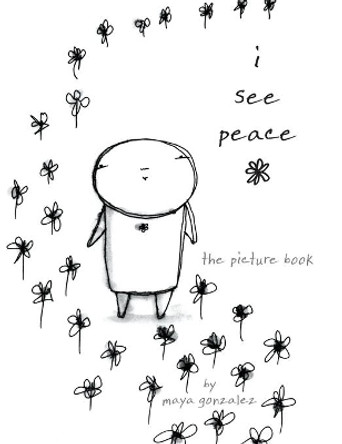 I See Peace: The Picture Book by Maya Gonzalez 9781945289101