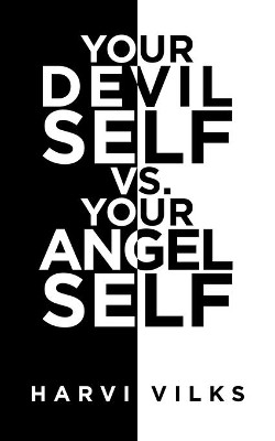 Your Devil Self Vs. Your Angel Self by Harvi Vilks 9781665584845