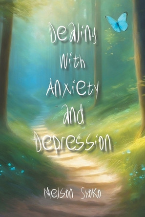 Dealing with Anxiety and Depression by Captain Shoko 9781669891215