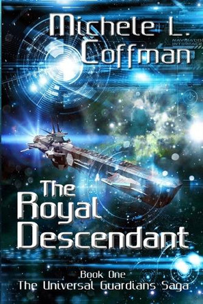 The Royal Descendant by Michele L Coffman 9781633040649