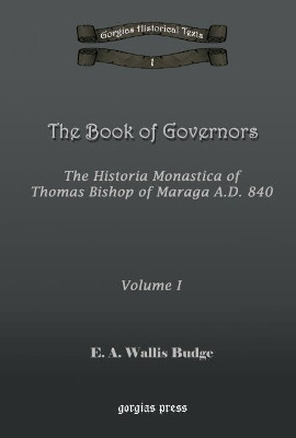The Book of Governors: The Historia Monastica of Thomas of Marga AD 840 (Vol 1) by E.A. Wallis Budge 9781593330095