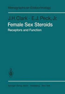 Female Sex Steroids: Receptors and Function by J. H. Clark 9783642813412